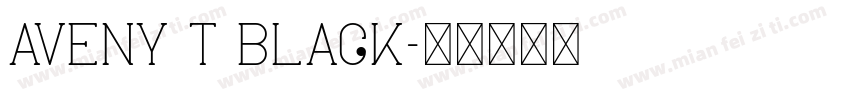 Aveny T Black字体转换